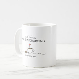 Dear World Mom Is Recharging Coffee Quote Mug