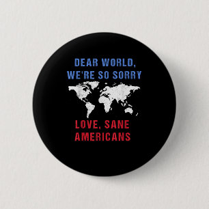 Dear World We Are So Sorry For Americans 2 Inch Round Button