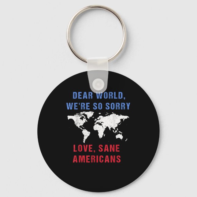 Dear World We Are So Sorry For Americans  Keychain (Front)