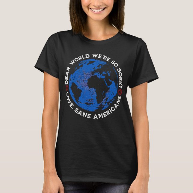 Dear World We're So Sorry T-Shirt (Front)