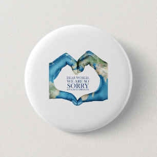 Dear World Were Sorry Vintage  2 Inch Round Button