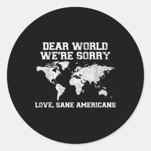 Dear World Were Sorry We Apologize Funny Classic Round Sticker