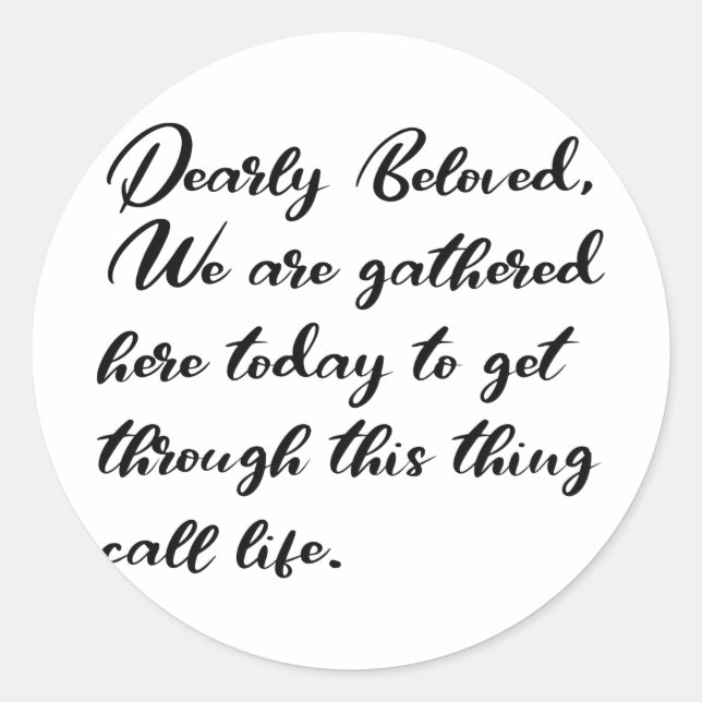 Dearly Beloved Stickers, We Are Gathered Here Classic Round Sticker (Front)