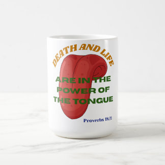 Death and Life are in the Power of the Tongue  Coffee Mug