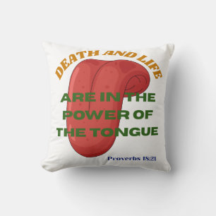 Death and Life are in the Power of the Tongue  Throw Pillow