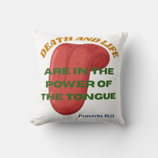 Death and Life are in the Power of the Tongue Throw Pillow