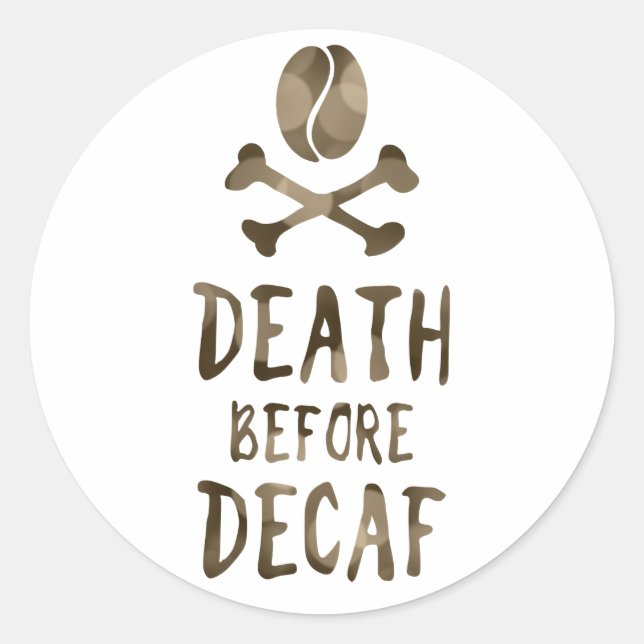 death before decaf classic round sticker (Front)
