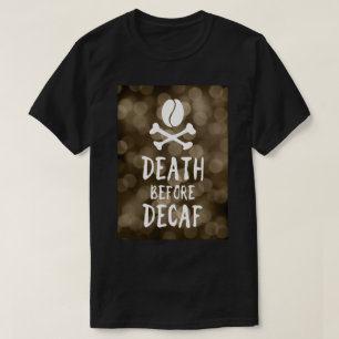 death before decaf coffee bean and crossbones T-Shirt