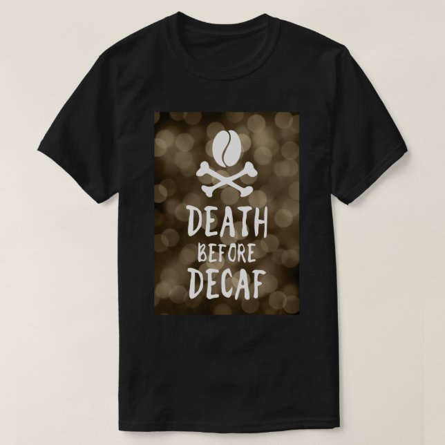 death before decaf coffee bean and crossbones T-Shirt (Design Front)