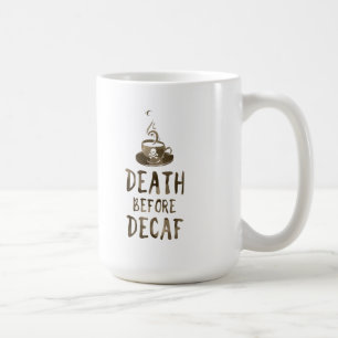 death before decaf coffee mug