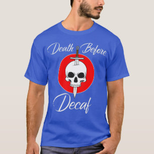 Death Before Decaf Coffee - Skull  Sword - Lover T-Shirt
