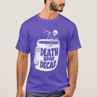 Death before Decaf Funny Cafe T-Shirt