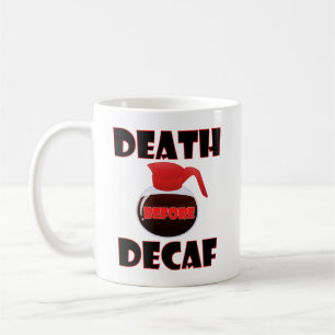 Death Before Decaf Funny Mug