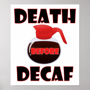 Death Before Decaf Funny Poster