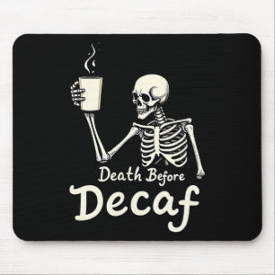Death Before Decaf Funny Skeleton Coffee Lover Hal Mouse Pad