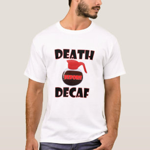 Death Before Decaf Funny Tshirt