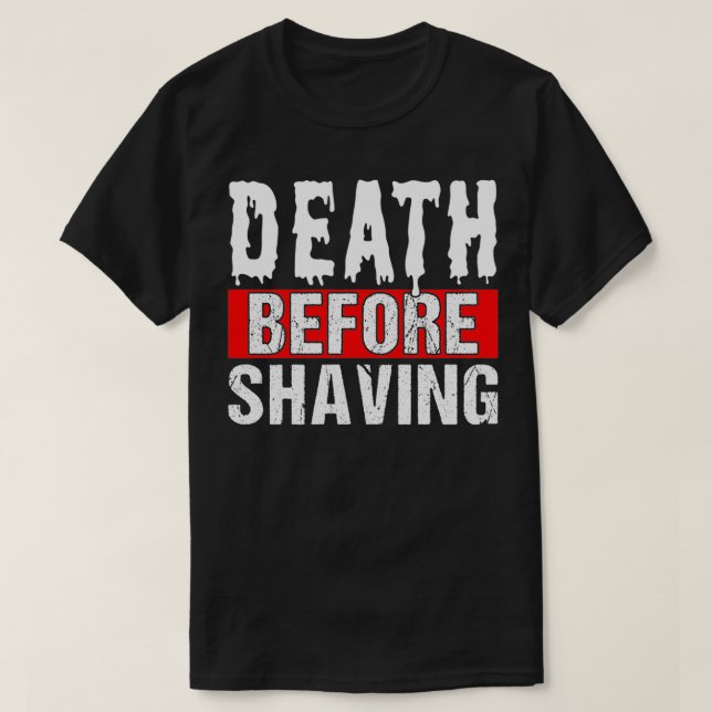Death Before Shaving 1 T-Shirt (Design Front)