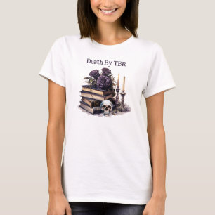Death By TBR, Book Lover T-Shirt