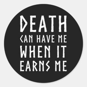 Death Can Have Me When It Earns Me Awesome Video G Classic Round Sticker