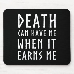 Death Can Have Me When It Earns Me Awesome Video G Mouse Pad