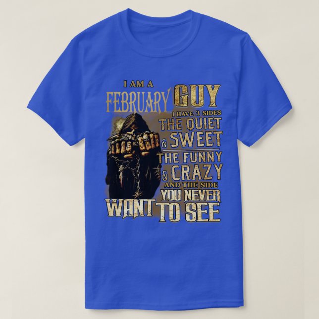 Death I Am A February Guy I Have 3 Sides The Quiet T-Shirt (Design Front)