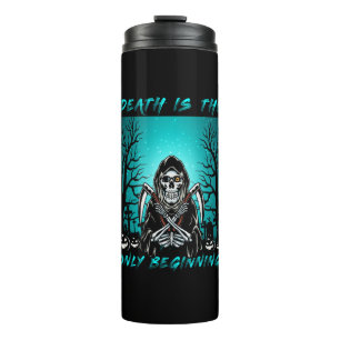 Death Is The Only Beginning Thermal Tumbler