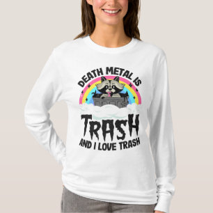 Death Metal Is Trash And I Love Trash Raccoon Meta T-Shirt