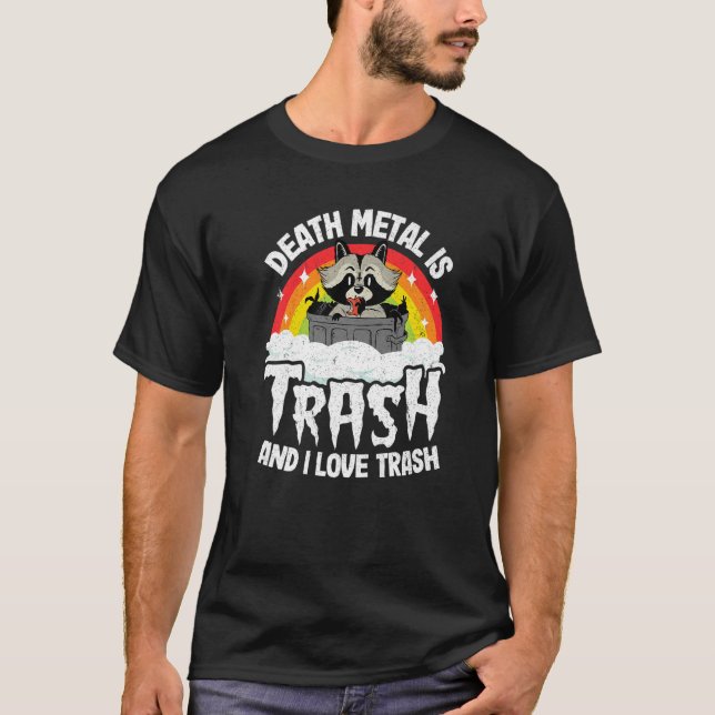 Death Metal Is Trash And I Love Trash Raccoon Meta T-Shirt (Front)