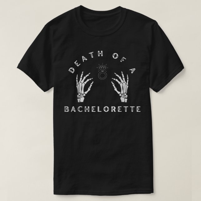 Death of a bachelorette  T-Shirt (Design Front)