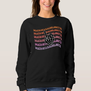 Death of a Bachelorette Til Death Do Us Party Favo Sweatshirt