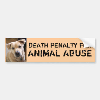 DEATH PENALTY FOR ANIMAL ABUSE BUMPER STICKER