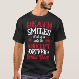 Death Smiles At Us All Forklift Driver Forklift Op T-Shirt