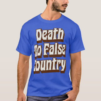 Death To False Country T-Shirt