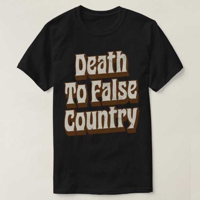 Death To False Country T-Shirt (Design Front)