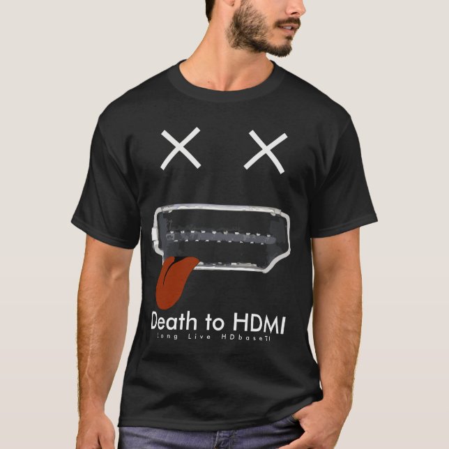 Death to HDMI - Long Live HDbaseT T-Shirt (Front)
