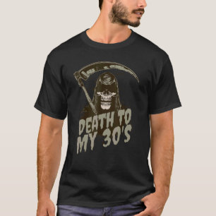 Death To My 30's Grim Reaper Skull 30th Birthday T-Shirt