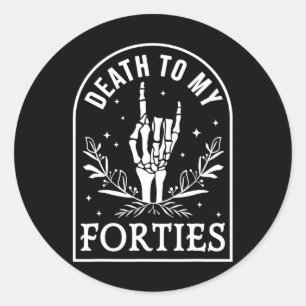 Death To My Forties 50th Birthday Skeleton Gothic Classic Round Sticker