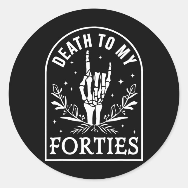 Death To My Forties 50th Birthday Skeleton Gothic  Classic Round Sticker (Front)