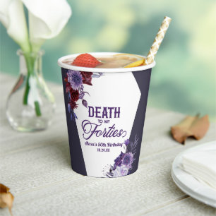 Death To My Forties Floral 50th Birthday Party Paper Cups