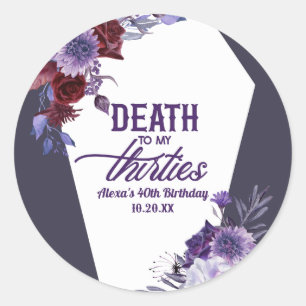 Death To My Thirties Floral 40th Birthday Party Classic Round Sticker