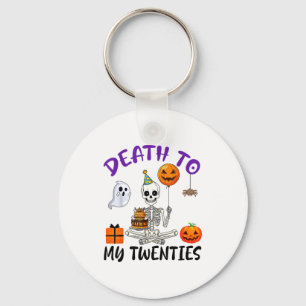 Death To My Twenties Funny Skeleton Halloween 20th Keychain