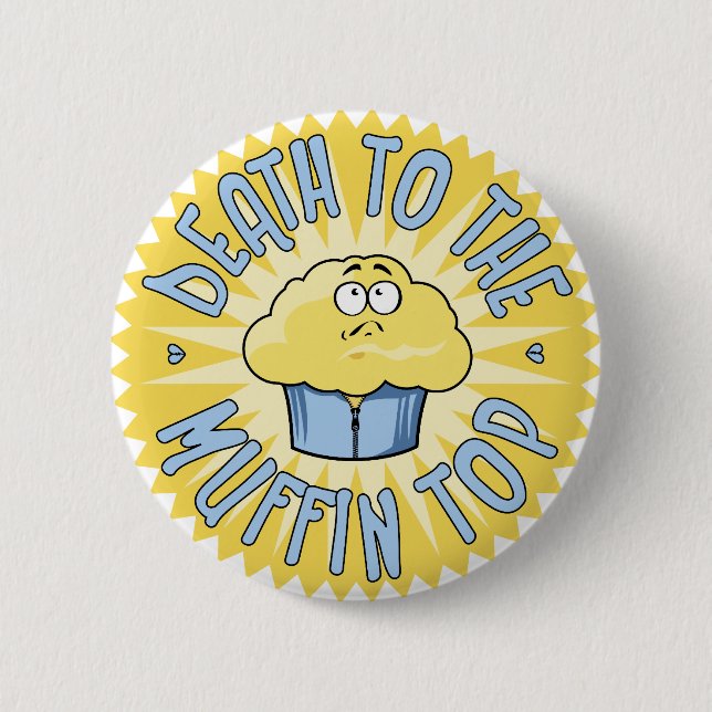 Death To The Muffin Top 2 Inch Round Button (Front)