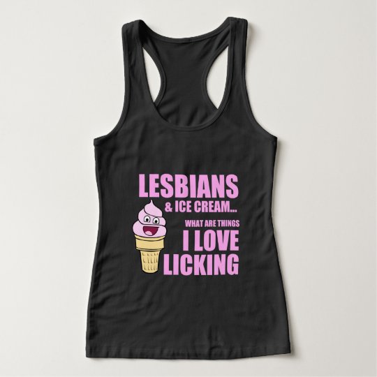 Debardeur Citation Lesbienne Drole Lesbiennes Et Glace Zazzle Ca