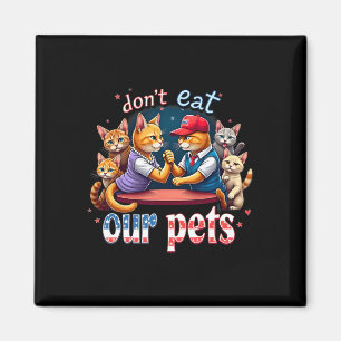 Debate Eating The Dogs Cat Don't Eat Our Pets Trum Magnet