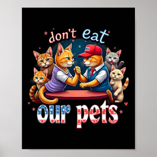 Debate Eating The Dogs Cat Don't Eat Our Pets Trum Poster