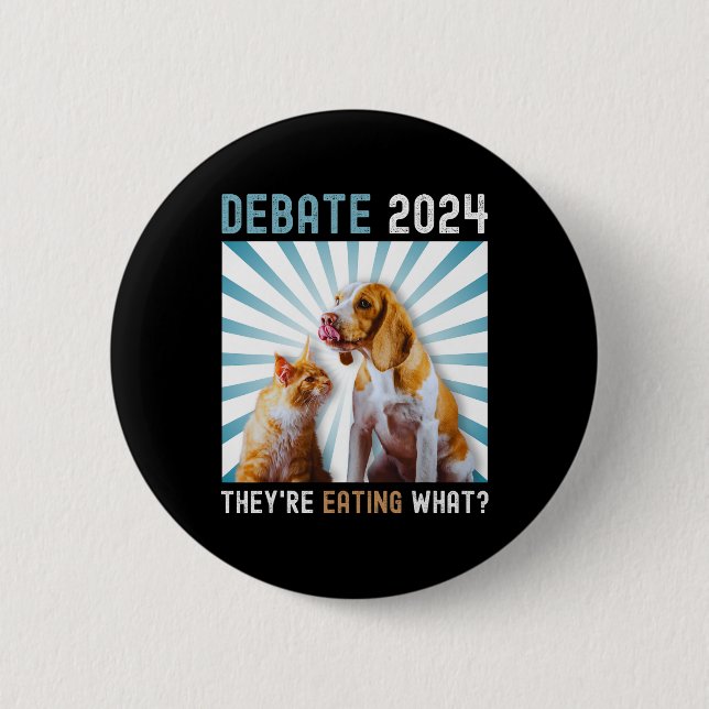 Debate Election 2024 Pets Dog Cat They're Eating W 2 Inch Round Button (Front)