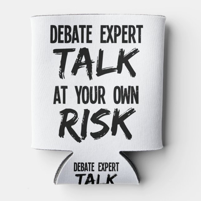 Debate Expert Talk At Your Own Risk Can Cooler (Front)