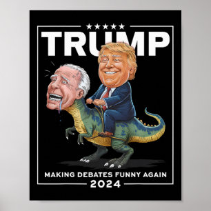 Debates 2024 Trump Riding Dinosaur F Joe Biden  Poster