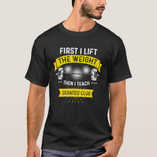 Debattierclub teacher team debatter weight lifting T-Shirt