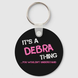 Debra thing you wouldn't understand keychain